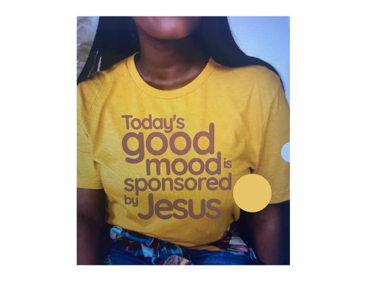 TODAY'S GOOD MOOD IS SPONSORED BY JESUS